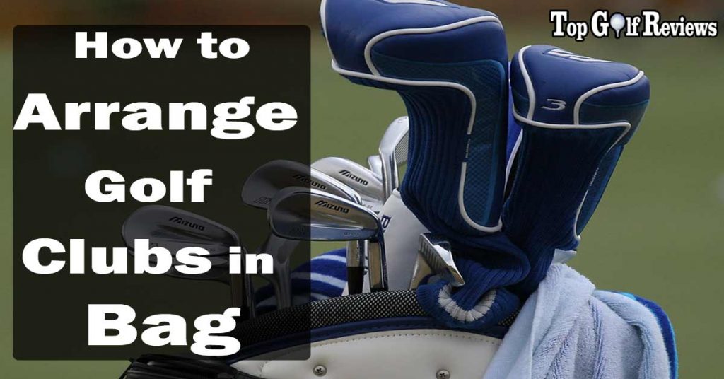 How to Arrange Golf Clubs in Bag