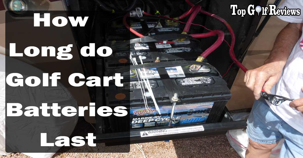 How Long do Golf Cart Batteries Last