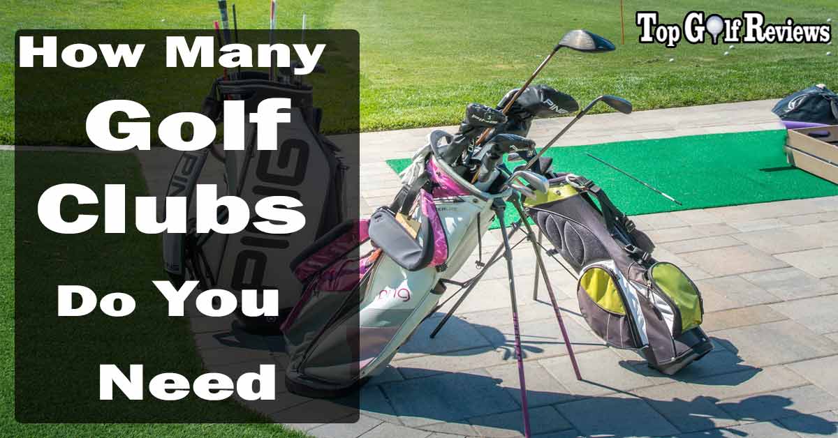 How Many Golf Clubs Do You Need