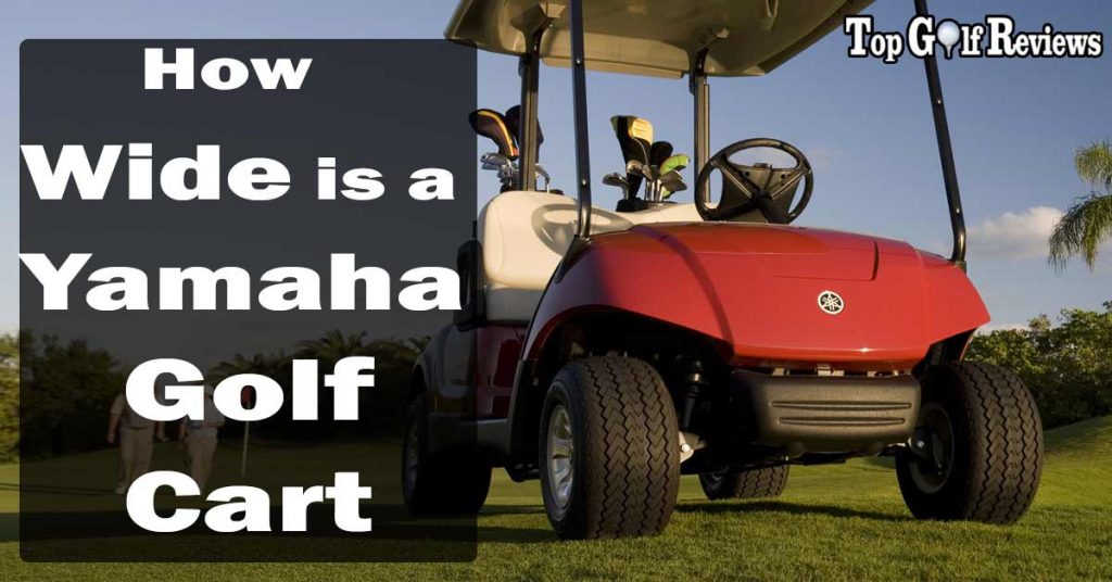 How Wide is a Yamaha Golf Cart