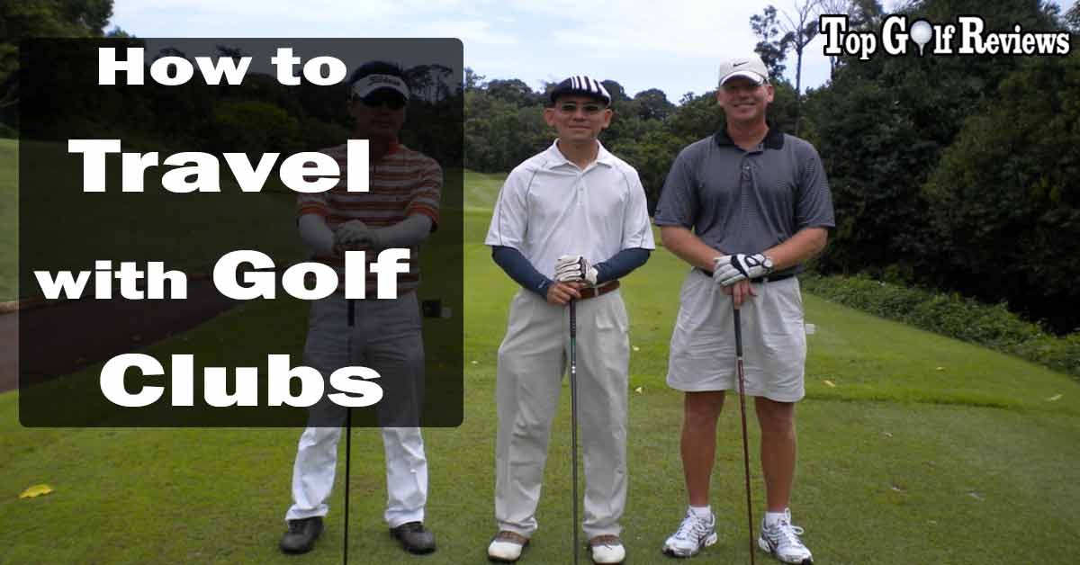 How To Travel With Golf Clubs Top Golf Reviews